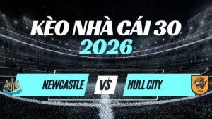 Kèo Newcastle vs Hull City – Nhận Định Ngoại Hạng Anh Vòng 5