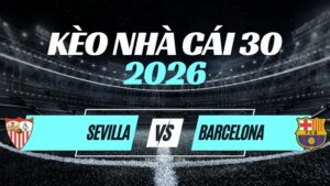 Kèo Sevilla vs Barcelona – Nhận Định La Liga Vòng 7